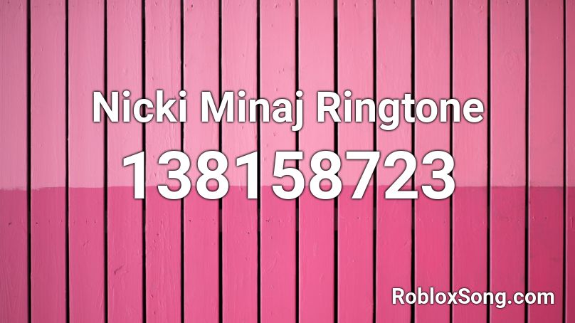 Nicki Minaj Ringtone Roblox ID