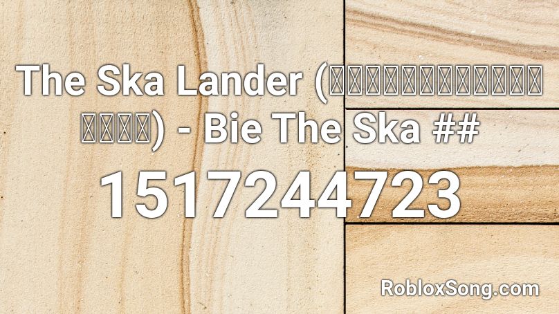 The Ska Lander (เดอะสกาแลนด์เด้อ) - Bie The Ska ## Roblox ID