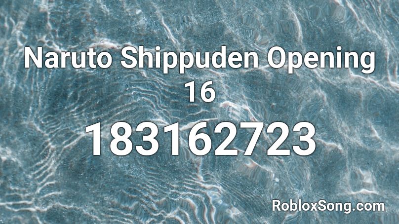 Naruto Shippuden Opening 16 Roblox ID