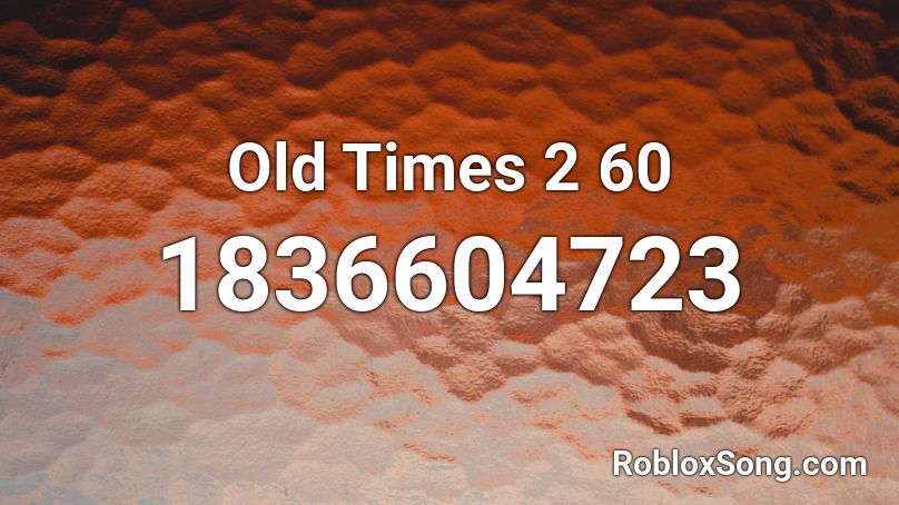 Old Times 2 60 Roblox ID