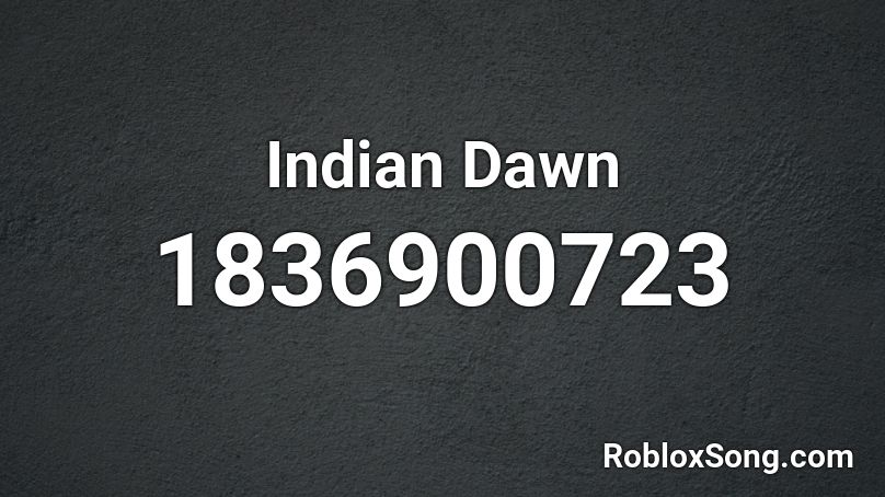 Indian Dawn Roblox ID