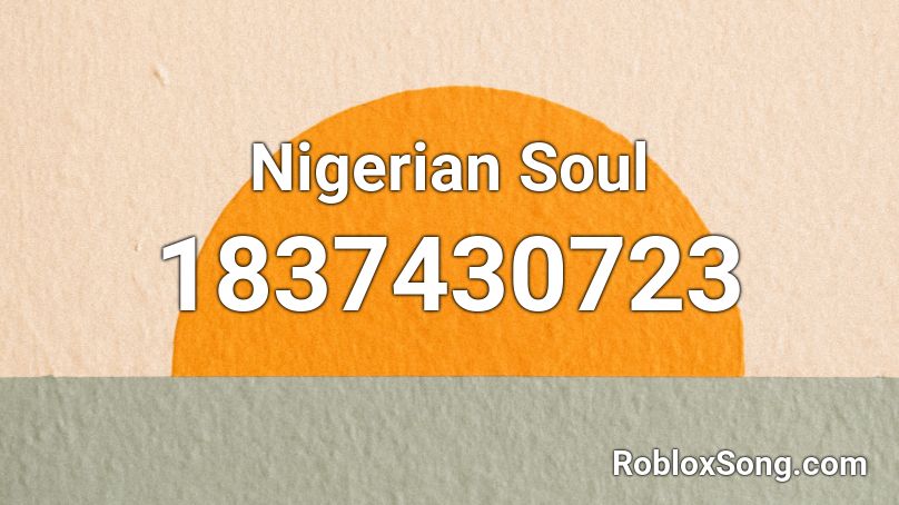 Nigerian Soul Roblox ID