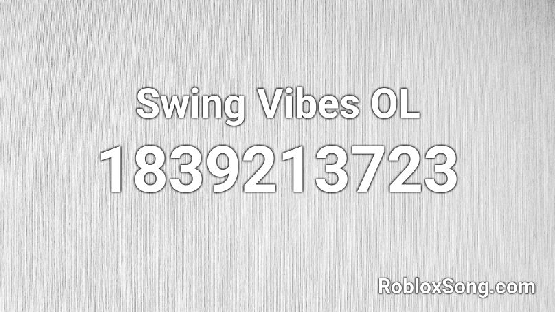 Swing Vibes OL Roblox ID