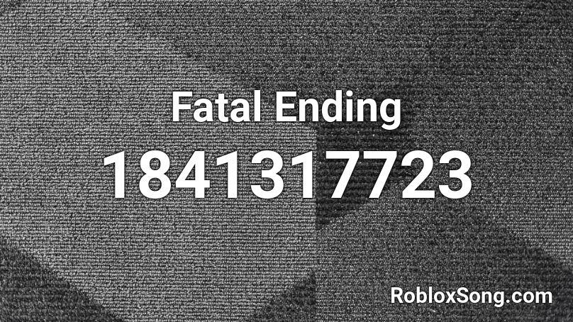 Fatal Ending Roblox ID