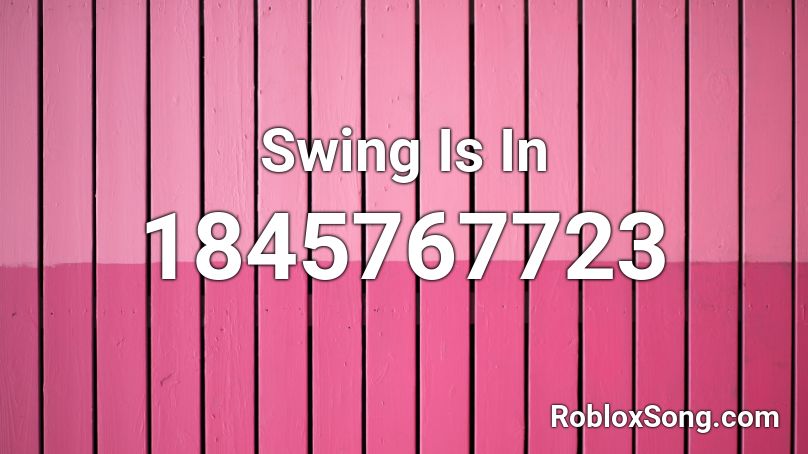 Swing Is In Roblox ID