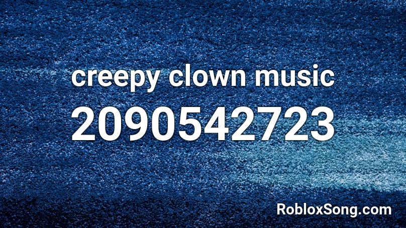 Creepy Clown Music Roblox Id - Roblox Music Codes Creepy Clown Music Roblox Id - Roblox Music Codes