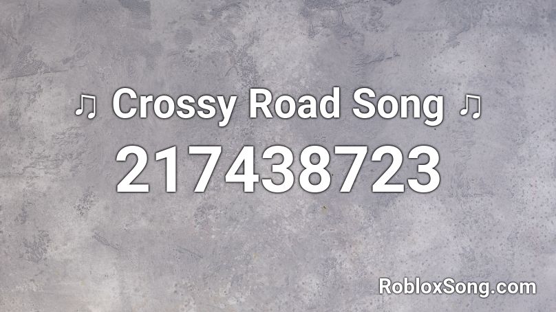 ♫ Crossy Road Song ♫ Roblox ID