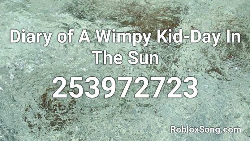 Diary of A Wimpy Kid-Day In The Sun Roblox ID
