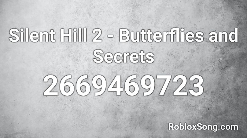 Silent Hill 2 - Butterflies and Secrets Roblox ID