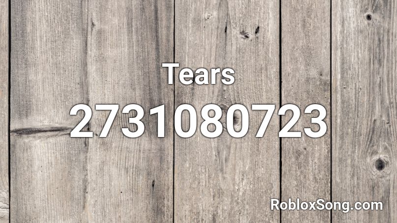 Tears  Roblox ID