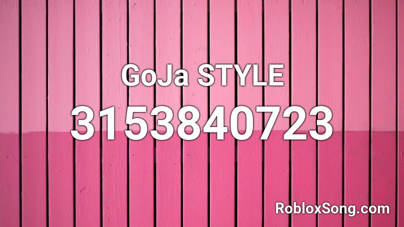 GoJa STYLE Roblox ID