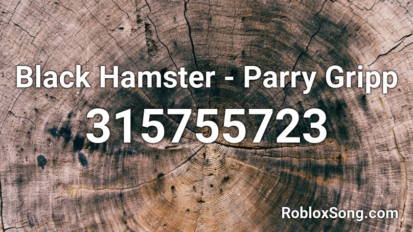 Black Hamster - Parry Gripp Roblox ID