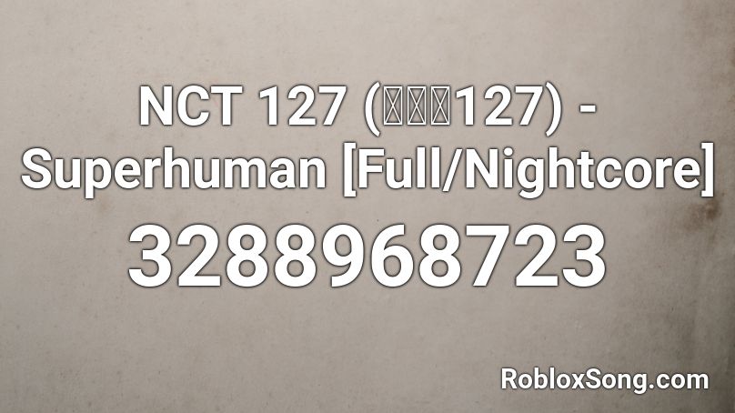 Nct 127 엔시티127 Superhuman Full Nightcore Roblox Id Roblox Music Codes - nct boss roblox