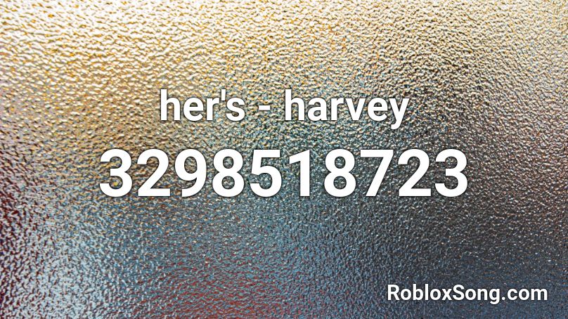 her's - harvey  Roblox ID