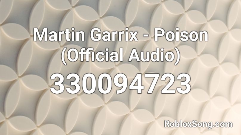Martin Garrix - Poison (Official Audio) Roblox ID