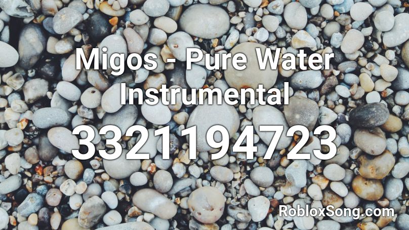 Migos Pure Water Instrumental Roblox Id Roblox Music Codes - water song roblox id