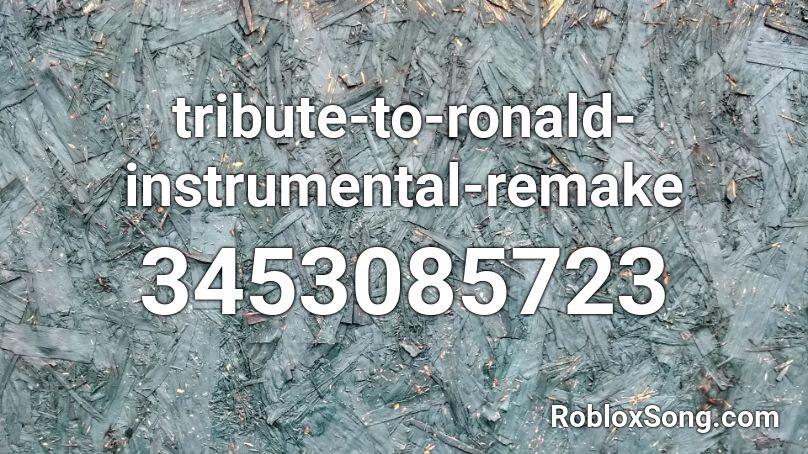 tribute-to-ronald-instrumental-remake Roblox ID