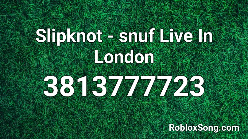 Slipknot - snuf Live In London Roblox ID