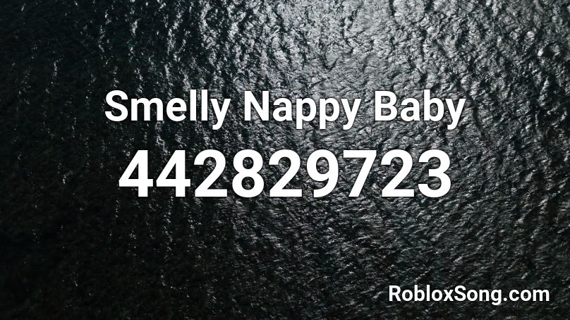 Smelly Nappy Baby Roblox ID