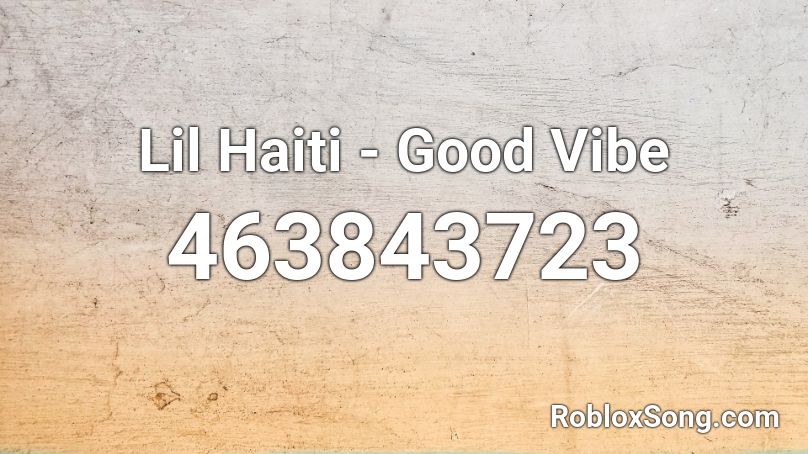 Lil Haiti - Good Vibe Roblox ID