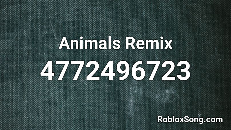 Animals Remix Roblox ID