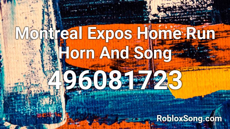 Montreal Expos Home Run Horn And Song Roblox ID