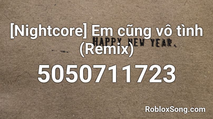 [Nightcore] Em cũng vô tình (Remix) Roblox ID