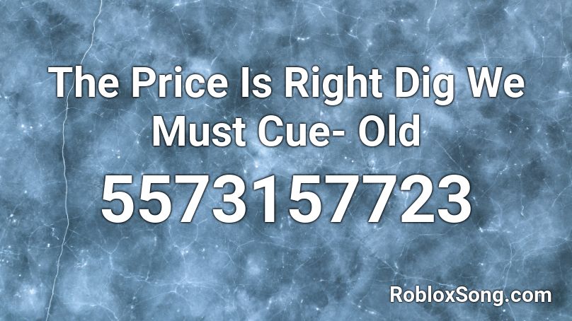 The Price Is Right Dig We Must Cue- Old Roblox ID