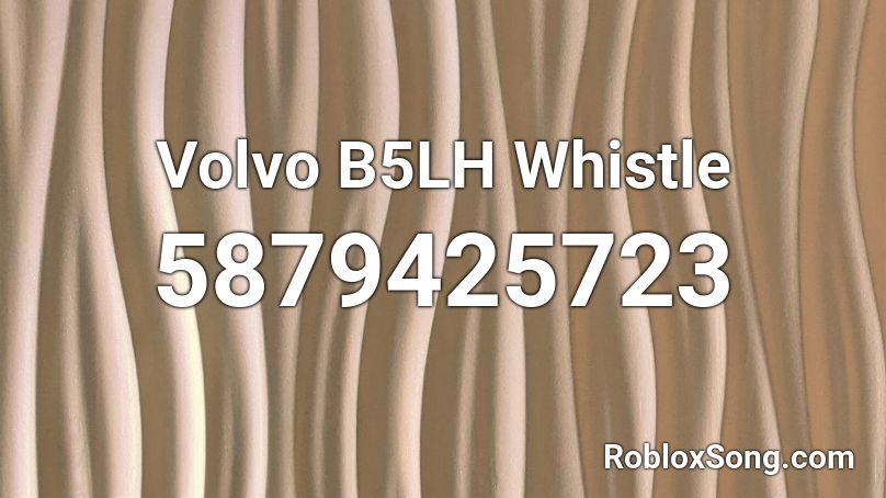 Volvo B5LH Whistle Roblox ID