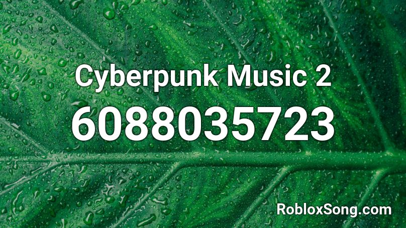Cyberpunk Music 2 Roblox ID