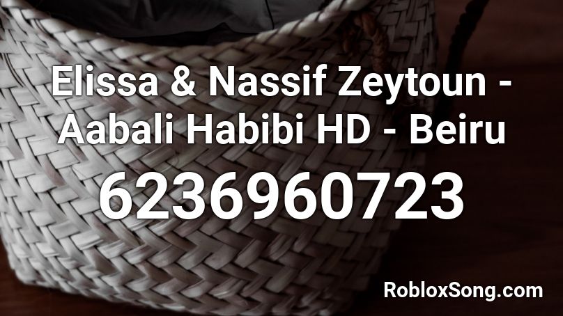 Elissa & Nassif Zeytoun - Aabali Habibi HD - Beiru Roblox ID