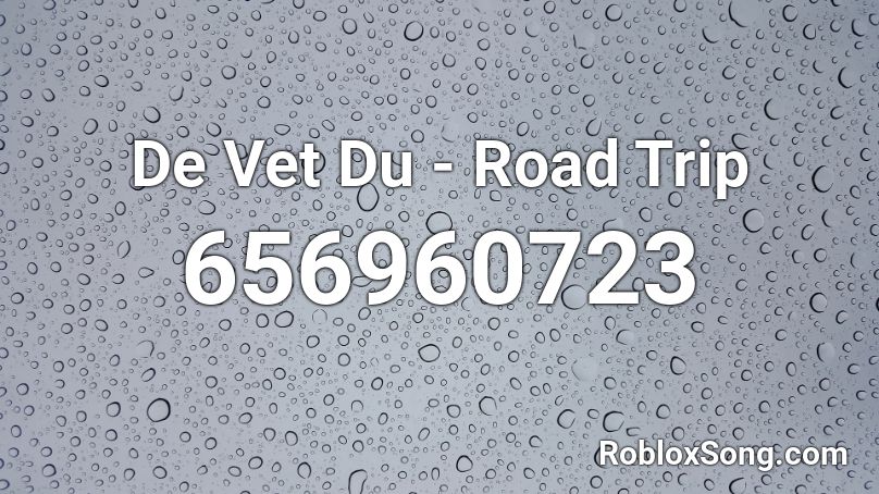 De Vet Du - Road Trip Roblox ID