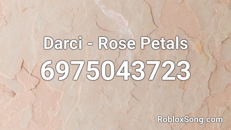 Darci - Rose Petals  Roblox ID