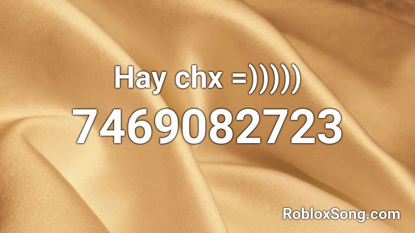 Hay chx =))))) Roblox ID