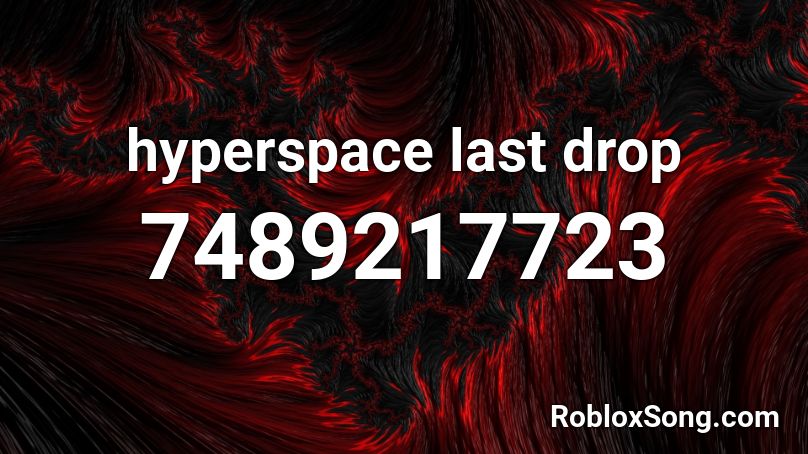 hyperspace last drop Roblox ID