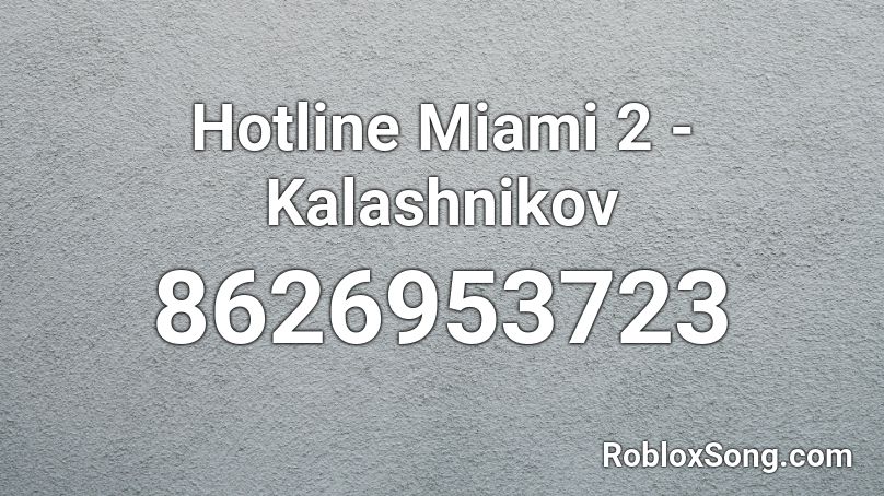 Hotline Miami 2 - Kalashnikov Roblox ID