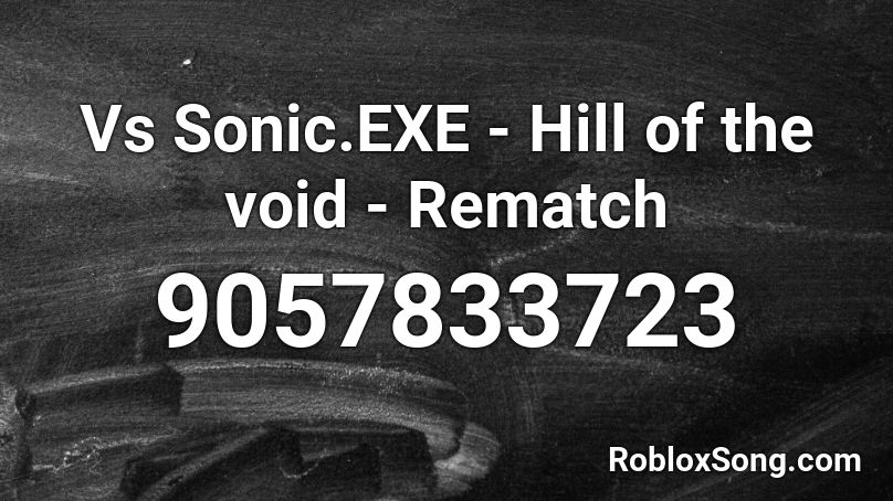 Vs Sonic.EXE - Hill of the void - Rematch Roblox ID