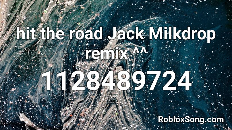 hit the road Jack Milkdrop remix ^^ Roblox ID