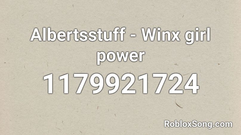 Albertsstuff - Winx girl power Roblox ID