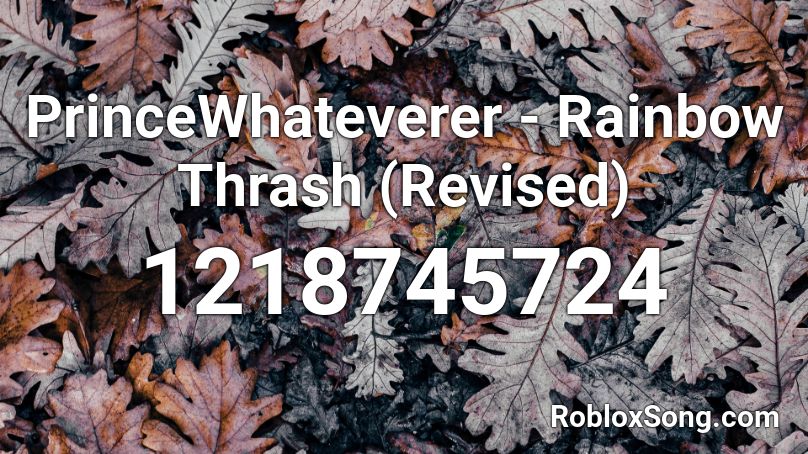 PrinceWhateverer - Rainbow Thrash (Revised) Roblox ID