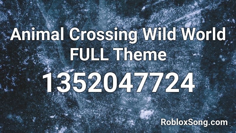 Animal Crossing Wild World FULL Theme Roblox ID