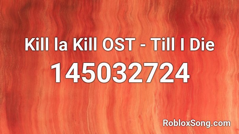 Kill la Kill OST - Till I Die Roblox ID