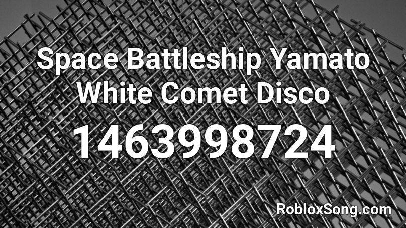 Space Battleship Yamato  White Comet Disco Roblox ID