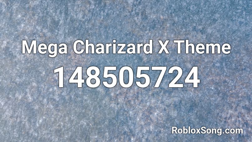 Mega Charizard X Theme Roblox ID