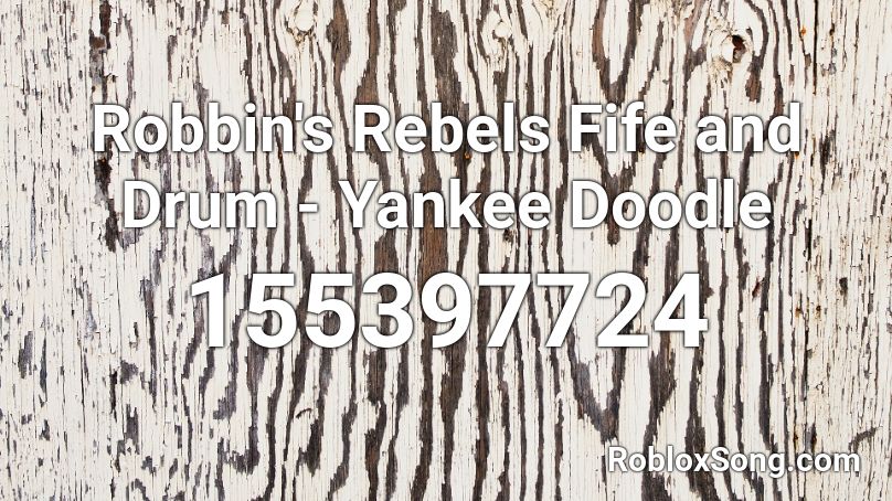 Robbin's Rebels Fife and Drum - Yankee Doodle Roblox ID