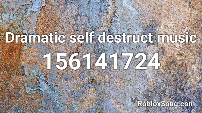 Dramatic self destruct music Roblox ID