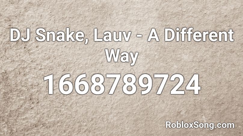 Dj Snake Lauv A Different Way Roblox Id Roblox Music Codes - roblox song id talk djsnake