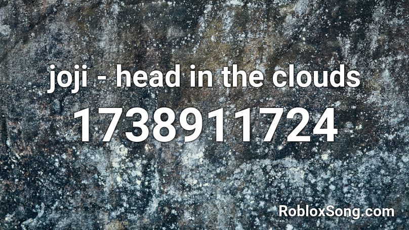 joji - head in the clouds Roblox ID