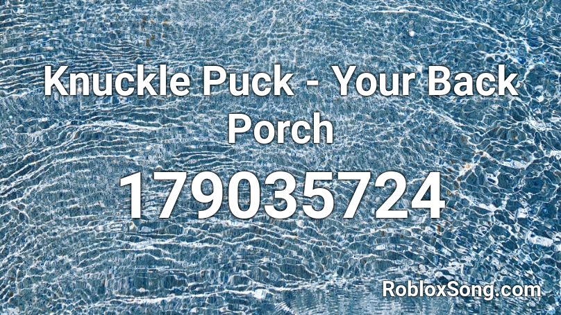 Knuckle Puck - Your Back Porch Roblox ID