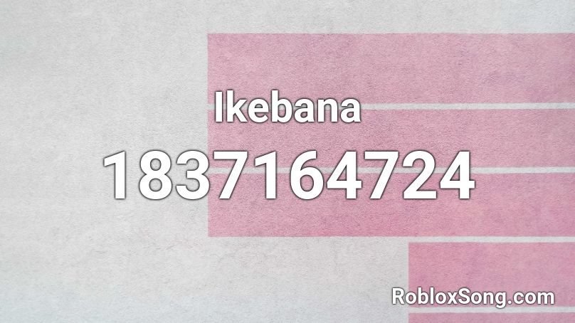 Ikebana Roblox ID